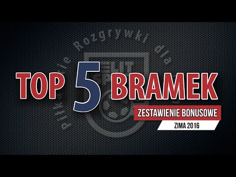 TOP 5 bramek - Zestawienie Bonusowe - ZIMA 2016