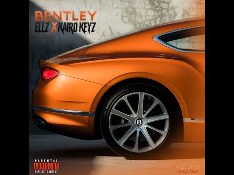 Ellz X Kairo Keyz - Bentley