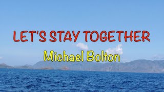 Let&#39;s Stay Together - Michael Bolton | Lyrics