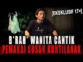 KALO LIHAT MUKA CEWEK INI 1000 PUNYA H4SR4T PENGEN G1TU4N MANG TUMBAL JIMAT SUSUK KUNTILANAK