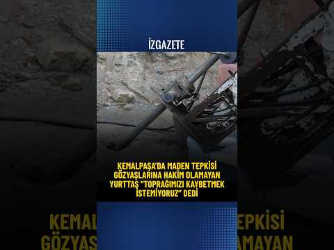 Kemalpaşa’da maden tepkisi: Gözyaşlarına hakim olamayan yurttaş “Toprağımızı kaybetmek istemiyoruz"