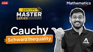 Cauchy Schwarz Inequality | Concept Master Series - Maths | ALLEN JEE