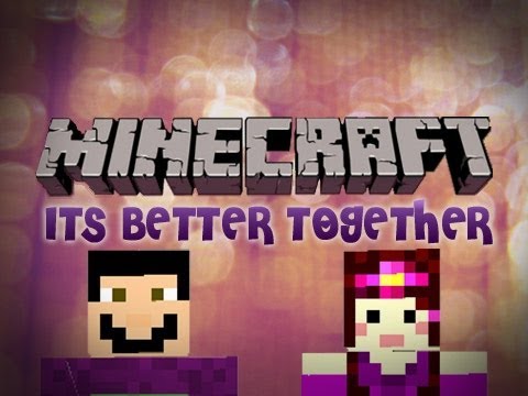 Minecraft: Its Better Together Pt.1