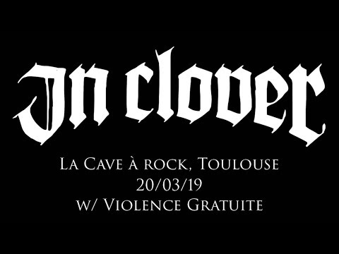 In Clover (Full Live Set Multicam) @La Cave à Rock, Toulouse (20/03/19)