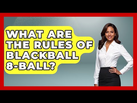 What Are The Rules Of Blackball 8-ball? - Billiards Hustlers