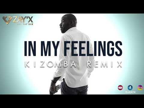 Drake In My Feelings - Kizomba Remix ( KiKi ) by Dj Zay'X