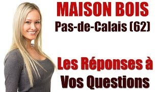 preview picture of video 'Constructeur maison bois 62 Calais Arras Lens : les réponses à vos questions'