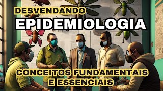 Desvendando Conceitos Fundamentais de Epidemiologia - Saúde Pública