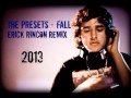 The Presets - Fall (Erick Rincon Remix) 2013 