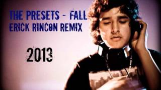 The Presets - Fall (Erick Rincon Remix) 2013