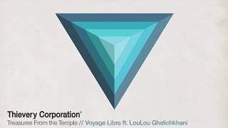 Thievery Corporation - Voyage Libre [Official Audio]