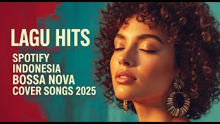 Download lagu Bossa Nova Top Hits Spotify Indonesia 2025 Full Album 🎧 Kumpulan Musik Cover Bossa Nova Terbaru 2025 mp3