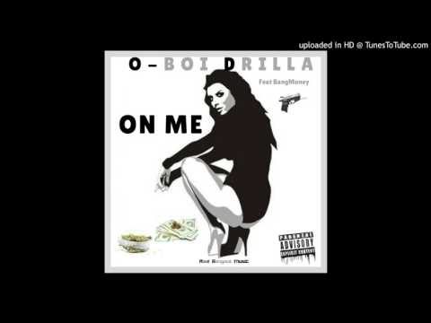 O-Boi Drilla ON ME(Feat BangMoney) prod by WavyTre