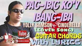 PAG-IBIG KO&#39;Y IBANG-IBA -- YOLLY SAMSON of CINDERELLA -- (Cover Song) -- GUITAR CHORDS with LYRICS