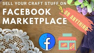 MAKE MONEY FROM FACEBOOK  - HOW TO SELL YOUR CRAFT SUPPLIES (OR ANYTHING) ON FACEBOOK MARKETPLACE!💰