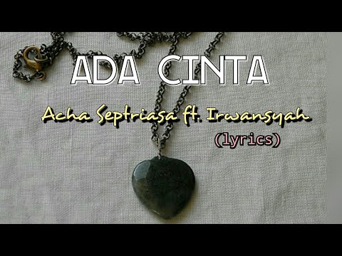 Ada Cinta - Acha Septriasa ft. Irwansyah (lyrics)