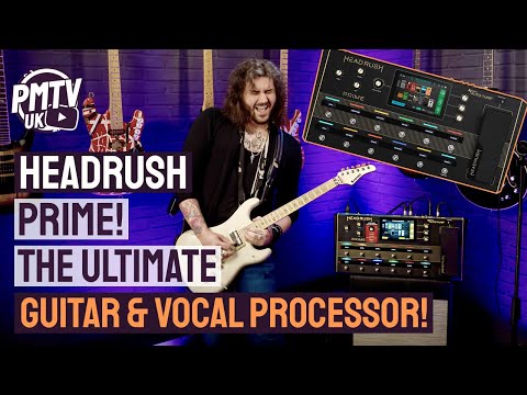 The Headrush Prime! - The Most Advanced Guitar Amp, FX & Vocal Processor On The Planet!