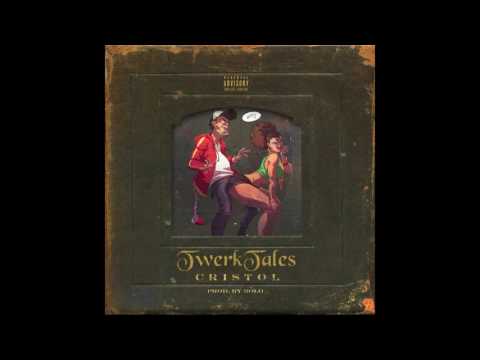 Cristol - Twerk Tales Produced by Bolo