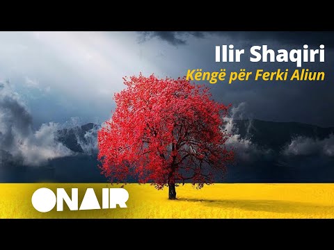 Ilir Shaqiri - Këngë për Ferki Aliun