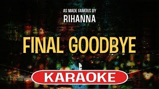 Final Goodbye (Karaoke Version) - Rihanna