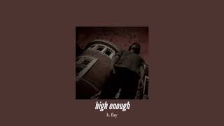 ( slowed down ) high enough