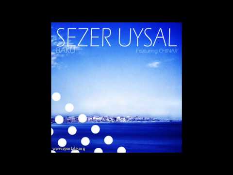 Sezer Uysal Ft. Chinar - Baku (Dinka Remix)