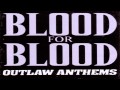 Blood For Blood - Outlaw Anthems - 06 - So Common ...