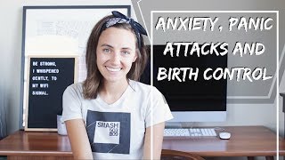 Anxiety, Panic Attacks + Hormonal Birth Control