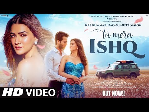 New Song 2026 | New Hindi Song | Tu Mera Ishq | Kriti Sanon | Rajkummar Rao | Romantic Song | Video
