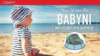 Clément - Discover the anti-uv tent Babyni by Babymoov