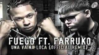 Farruko Ft. Fuego - Una Vaina Loca (Remix Oficial)