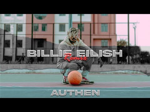 Authen - Billie Eilish (Remix) [Official Music Video]