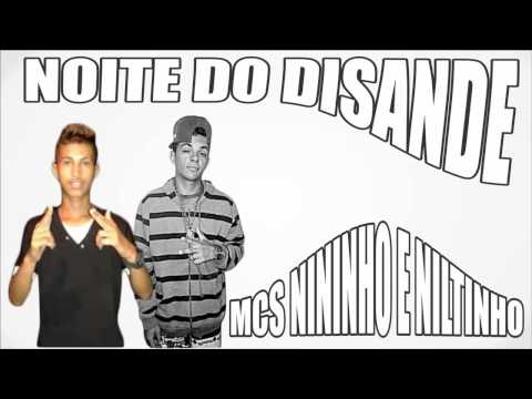 MCS NININHO E NILTINHO NOITE DO DISANDE