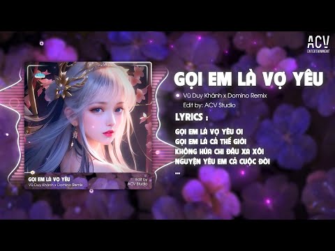 Gọi Em Là Vợ Yêu Ơi Remix - Vũ Duy Khánh x Domino Remix | Gọi Em Là Vợ Yêu Ơi Gọi Em Là Cả Thế Giới