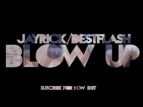 Jayrick X Destflash- Blow Up