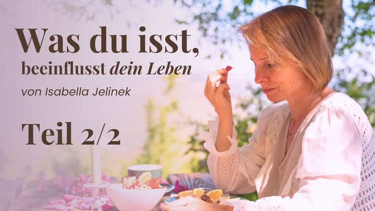 Was du isst, beeinflusst dein Leben | Teil 2/2 | Isabella Jelinek