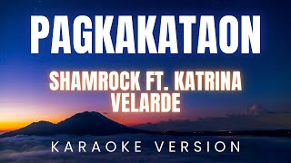 Pagkakataon - Shamrock Ft  Katrina Velarde | KARAOKE Version