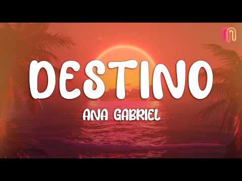 Ana Gabriel – Destino (Letra / Lyrics)