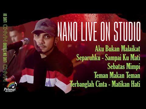 Nano - Live On Studio | Aku Bukan Malaikat, Separuhku, Sampai Ku Mati