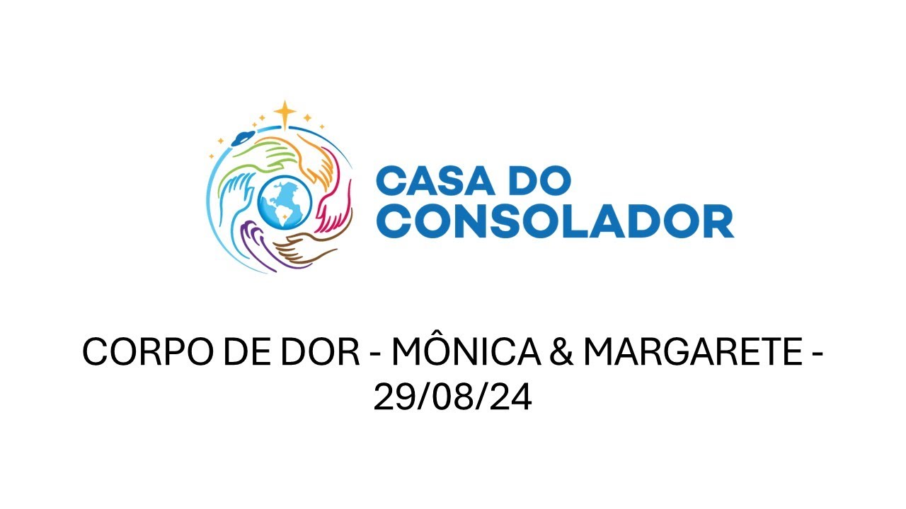 CORPO DE DOR - MÔNICA & MARGARETE -   29/08/24
