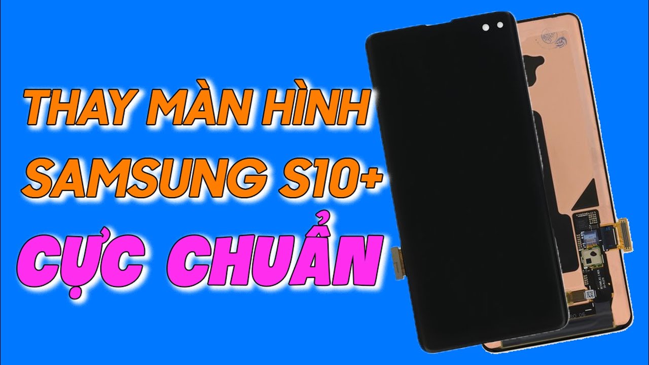 Video Thay màn hình Samsung Galaxy S10 Plus G975