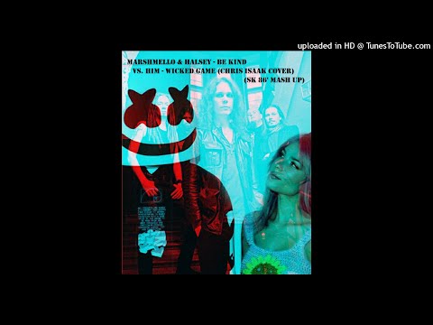 Marshmello&Halsey-Be Kind Vs. HIM-Wicked Game (Chris Isaak Cover) (SK 86' Mash Up)