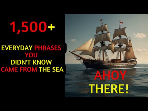 Phrases You Didn't Know Came From Sailing (They're Everywhere!)