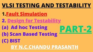 VLSI Testing &Testability||CMOS IC Testing||Fault Simulation||Design for Testability||Ad-hoc, BIST