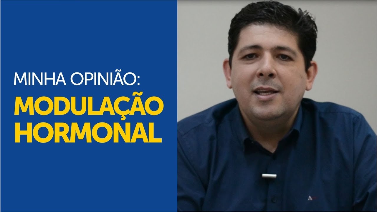 A minha opinião sobre a Modulação Hormonal
