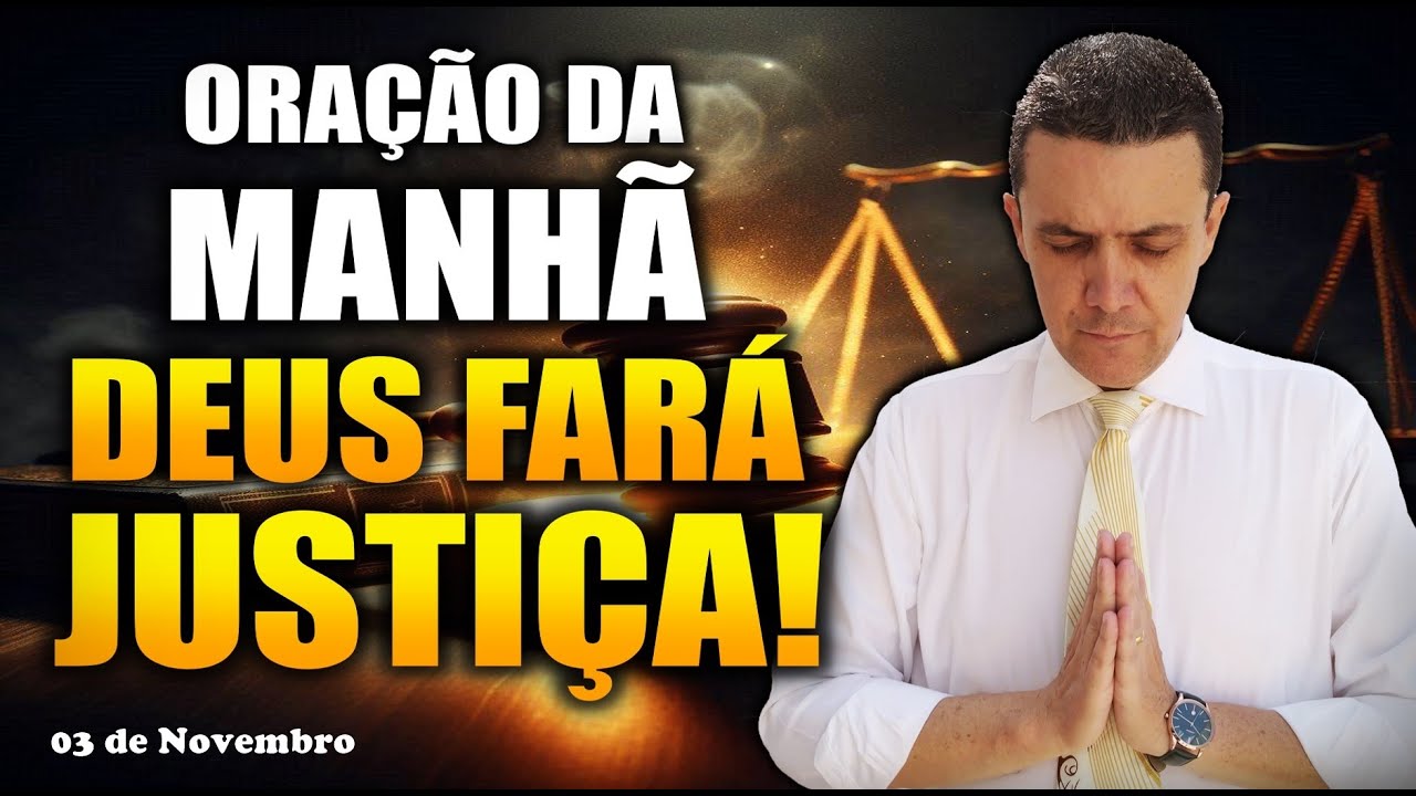((🔴)) ORAÇÃO DO DIA 3 DE NOVEMBRO - DEUS FARÁ JUSTIÇA EM SUA VIDA! - Com o pastor José