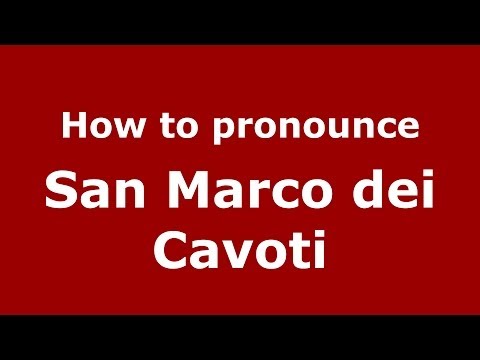 How to pronounce San Marco dei Cavoti (Italian/Italy) - PronounceNames.com