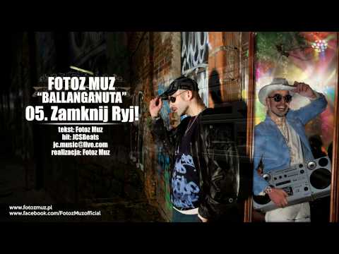 05. Fotoz Muz - ZAMKNIJ RYJ - Ballanganuta