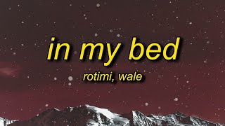 Rotimi - In My Bed (Lyrics) ft. Wale | there&#39;s a meeting in my bed
