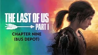 The Last of Us™ Part I - Chapter Nine (Bus Depot) Walkthrough